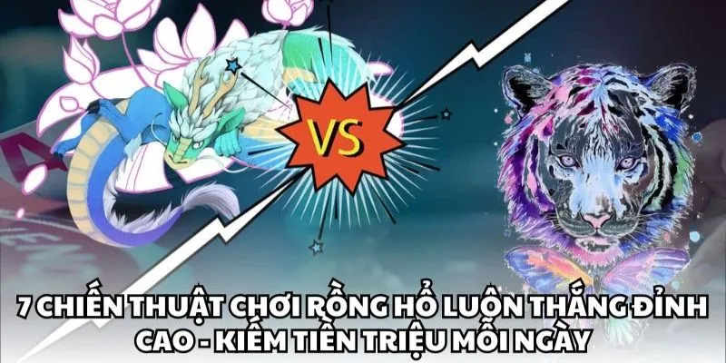 Cách Chơi Rồng Hổ - Chia Sẻ 3 Mẹo Hay Từ Chuyên Gia b66 club